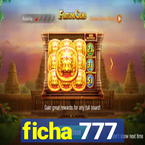 ficha 777